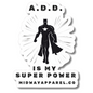 ADD Is My Super Power Sticker