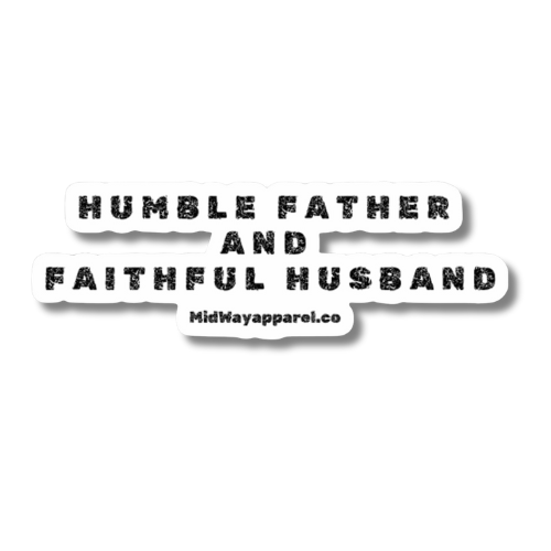 "Humble Father Faithful Husband" Sticker