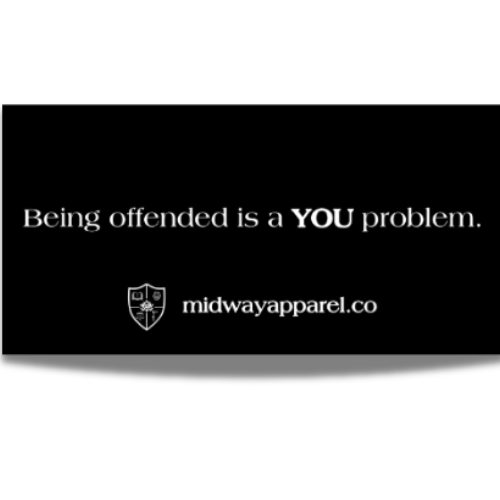 Being Offended is a YOU Problem Sticker